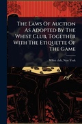 Cover: The Laws Of Auction As Adopted By The Whist Club, Together With The Etiquette Of The Game - Hutson Street Press