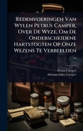 Cover: Redenvoeringen Van Wylen Petrus Camper, Over De Wyze, Om De Onderscheidene Hartstogten Op Onze Wezens Te Verbeelden ... - Hutson Street Press