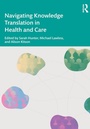 Cover: Navigating Knowledge Translation in Health and Care - Routledge