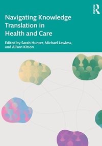 Enlarge image Cover: Navigating Knowledge Translation in Health and Care - Routledge