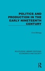Cover: Politics and Production in the Early Nineteenth Century - Routledge