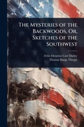 Cover: The Mysteries of the Backwoods, Or, Sketches of the Southwest - Hutson Street Press