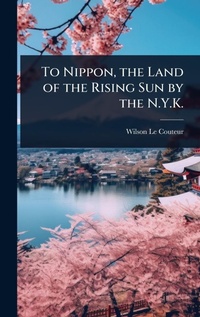 Abbildung von: To Nippon, the Land of the Rising Sun by the N.Y.K. - Hutson Street Press