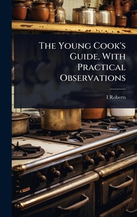 Enlarge image Cover: The Young Cook's Guide, With Practical Observations - Hutson Street Press