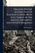 Cover: Treatise On the Setting Out of Railway Curves, With Full Tables of the Angles, Distances, and Offsets Required - Hutson Street Press