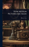 Cover: How Motion Pictures Are Made - Hutson Street Press