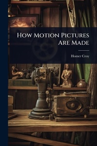 Enlarge image Cover: How Motion Pictures Are Made - Hutson Street Press