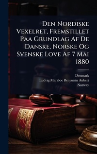 Abbildung von: Den Nordiske Vexelret, Fremstillet Paa Grundlag Af De Danske, Norske Og Svenske Love Af 7 Mai 1880 - Hutson Street Press