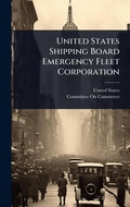 Cover: United States Shipping Board Emergency Fleet Corporation - Hutson Street Press