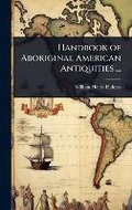 Cover: Handbook of Aboriginal American Antiquities ... - Hutson Street Press