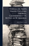 Cover: Ferrall Og Repps Dansk-Engelske Ordbog, Gjennernseet Og Rettet Af W. Mariboe - Hutson Street Press