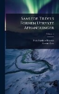 Enlarge image Cover: Samlede Tildels Forhen Utrykte Afhandlinger - Hutson Street Press