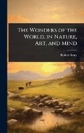 Cover: The Wonders of the World, in Nature, Art, and Mind - Hutson Street Press