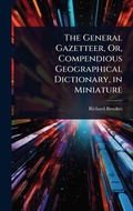 Cover: The General Gazetteer, Or, Compendious Geographical Dictionary, in Miniature - Hutson Street Press