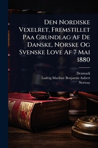 Abbildung von: Den Nordiske Vexelret, Fremstillet Paa Grundlag Af De Danske, Norske Og Svenske Love Af 7 Mai 1880 - Hutson Street Press