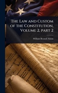 Cover: The Law and Custom of the Constitution, Volume 2, part 2 - Hutson Street Press