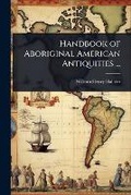 Cover: Handbook of Aboriginal American Antiquities ... - Hutson Street Press