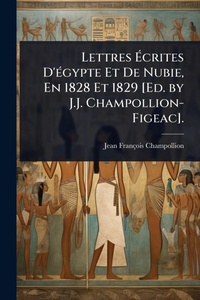 Abbildung von: Lettres A?crites D'A(c)gypte Et De Nubie, En 1828 Et 1829 [Ed. by J.J. Champollion-Figeac]. - Hutson Street Press