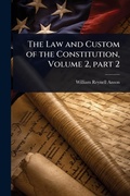 Cover: The Law and Custom of the Constitution, Volume 2, part 2 - Hutson Street Press