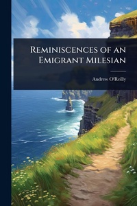 Abbildung von: Reminiscences of an Emigrant Milesian - Hutson Street Press