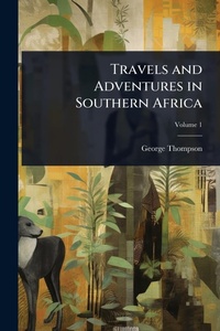 Abbildung von: Travels and Adventures in Southern Africa - Hutson Street Press