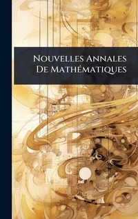 Abbildung von: Nouvelles Annales De MathA(c)matiques - Hutson Street Press