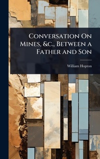 Abbildung von: Conversation On Mines, &c., Between a Father and Son - Hutson Street Press
