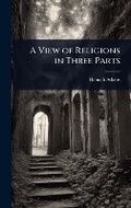 Cover: A View of Religions in Three Parts - Hutson Street Press