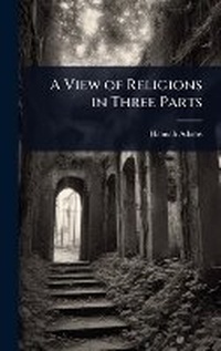 Enlarge image Cover: A View of Religions in Three Parts - Hutson Street Press