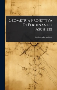 Abbildung von: Geometria Projettiva Di Ferdinando Aschieri - Hutson Street Press