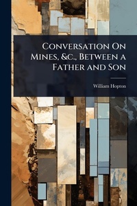 Abbildung von: Conversation On Mines, &c., Between a Father and Son - Hutson Street Press