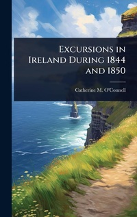 Abbildung von: Excursions in Ireland During 1844 and 1850 - Hutson Street Press