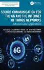 Cover: Secure Communication for the 6G and the Internet of Things Networks - CRC Press
