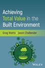 Cover: Achieving Total Value in the Built Environment - Wiley