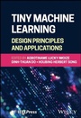 Cover: Tiny Machine Learning: Design Principles and Applications - Wiley