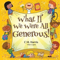 Enlarge image Cover: What If We Were All Generous! - Purple Diamond Press, Inc