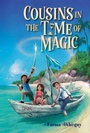 Cover: Cousins in the Time of Magic - Atheneum Books for Young Readers
