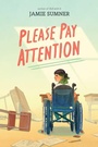 Cover: Please Pay Attention - Atheneum Books for Young Readers