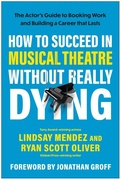 Cover: How to Succeed in Musical Theatre Without Really Dying - Benbella Books