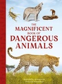 Cover: The Magnificent Book of Dangerous Animals - Weldon Owen, Incorporated