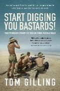 Cover: Start Digging, You Bastards! - Allen & Unwin