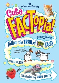 Abbildung von: Cute Factopia! - What on Earth Publishing