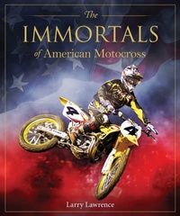 Abbildung von: The Immortals of American Motocross - Gelding Street Press