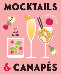 Abbildung von: Mocktails & Canapes Step by Step: An Easy Guide - Gelding Street Press