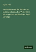 Cover: Vasantasena und die Hetaeren im indischen Drama. Das Vedavolk in seinen Gesamtverhaeltnissen. Zwei Vortraege - Antigonos Verlag