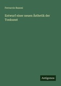 Cover: Entwurf einer neuen AEsthetik der Tonkunst - Antigonos Verlag
