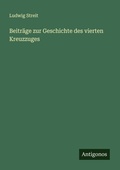 Cover: Beitraege zur Geschichte des vierten Kreuzzuges - Antigonos Verlag