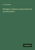 Cover: Michigan. Leelanau county: historical and descriptive - Antigonos Verlag