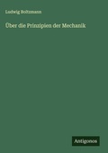Cover: UEber die Prinzipien der Mechanik - Antigonos Verlag