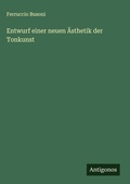 Cover: Entwurf einer neuen AEsthetik der Tonkunst - Antigonos Verlag